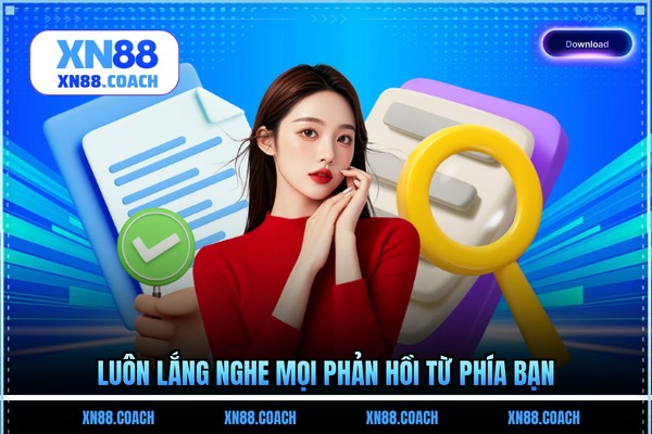 Luôn lắng nghe mọi phản hồi từ phía bạn