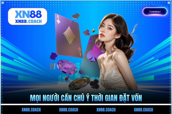 Mọi người cần chú ý thời gian đặt vốn Mọi người cần chú ý thời gian đặt vốn